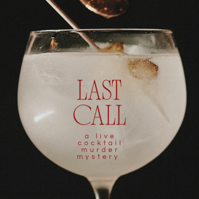 LAST CALL: A live cocktail murder mystery